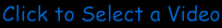 Select A Video